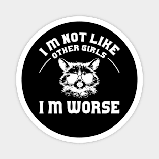 I Am Not Like Other Girls I'm Worse Distressed Magnet